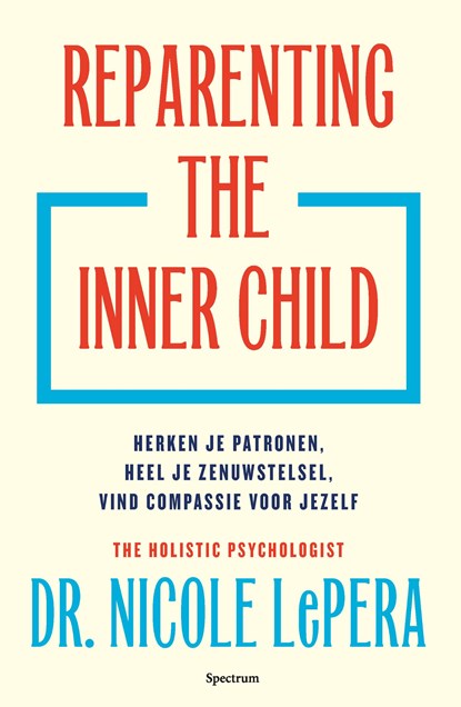 Reparenting the inner child, Nicole LePera - Ebook - 9789000402212