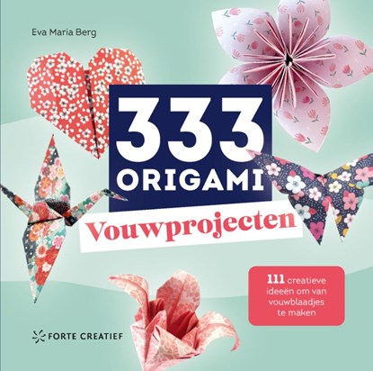 333 Origami Vouwprojecten, Eva Maria Berg - Gebonden - 9789000402311