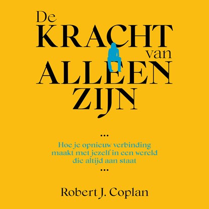 De kracht van alleen zijn, Robert J. Coplan - Luisterboek MP3 - 9789000402533