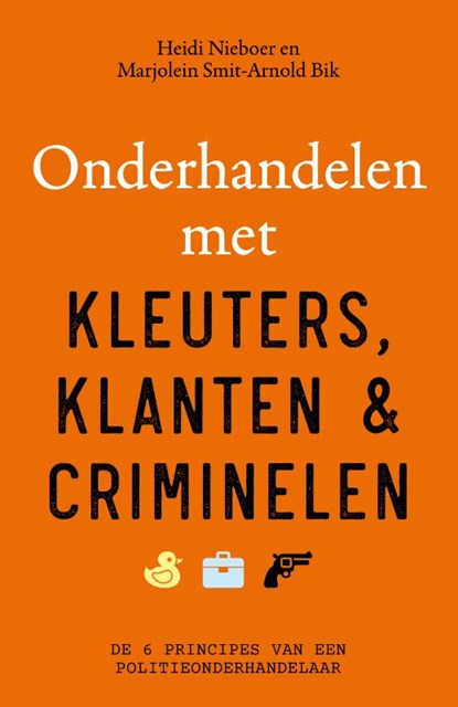 Onderhandelen met kleuters, klanten en criminelen, Heidi Nieboer ; Marjolein Smit-Arnold Bik - Paperback - 9789000404261