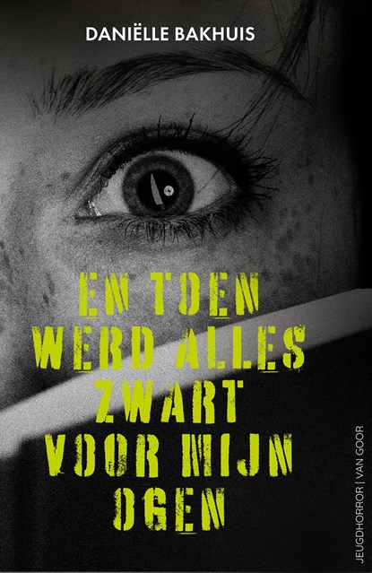 En toen werd alles zwart voor mijn ogen, Daniëlle Bakhuis - Ebook - 9789000406029