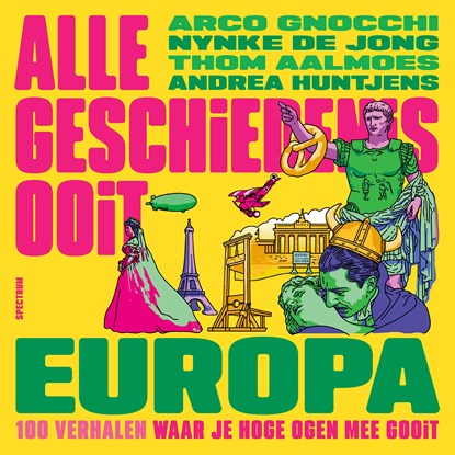 Alle Geschiedenis Ooit - Europa, Alle Geschiedenis Ooit ; Arco Gnocchi ; Nynke de Jong ; Thom Aalmoes ; Andrea Huntjens - Luisterboek MP3 - 9789000406289