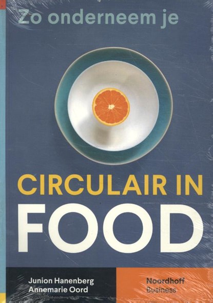 Zo onderneem je circulair in food, Junion Hanenberg ; Annemarie Oord - Paperback - 9789001011819