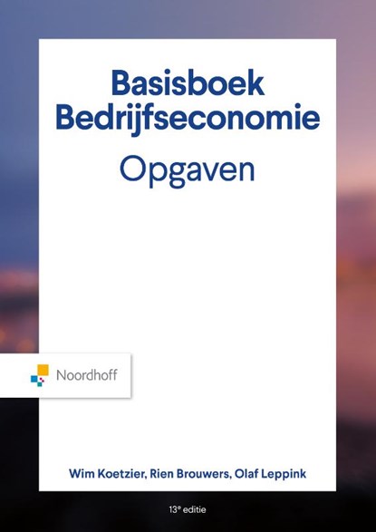 Basisboek Bedrijfseconomie, Opgaven, Wim Koetzier ; Rien Brouwers ; Olaf Leppink - Paperback - 9789001035242