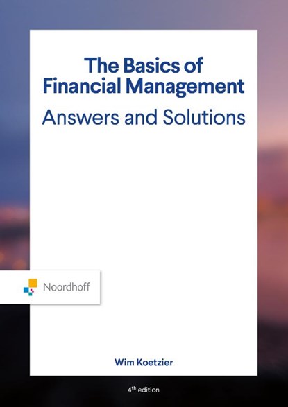 The Basics of Financial Management Answers and Solutions, Wim Koetzier ; Rien Brouwers ; Olaf Leppink - Paperback - 9789001035389