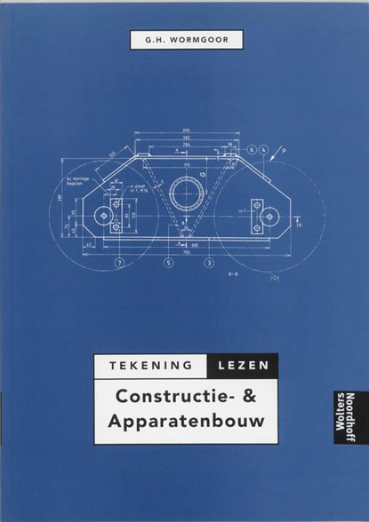 Tekeninglezen constructie & apparatenbouw, G.H. Wormgoor - Paperback - 9789001133955
