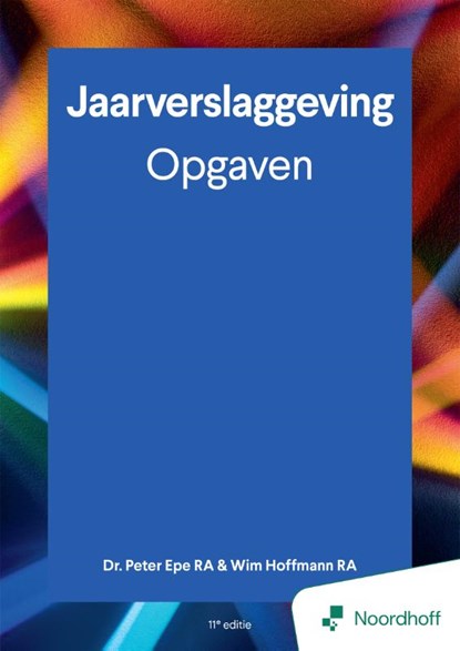 Jaarverslaggeving opgaven - 11e editie, Peter Epe - Paperback - 9789001196240