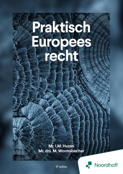Praktisch Europees recht - 5e editie, Mr I.M. Huzen ; Mr. Drs. M. Wormsbecher - Paperback - 9789001197094