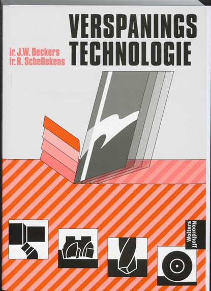 Verspaningstechnologie, J.W. Deckers ; R. Schellekens - Paperback - 9789001243111