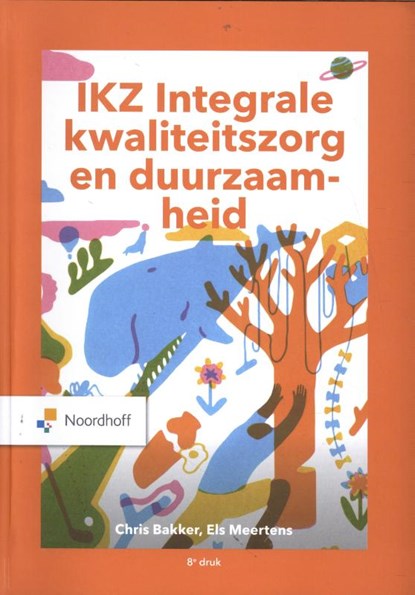 IKZ -Integrale kwaliteitszorg en duurzaamheid, Chris Bakker ; Els Meertens - Paperback - 9789001293048