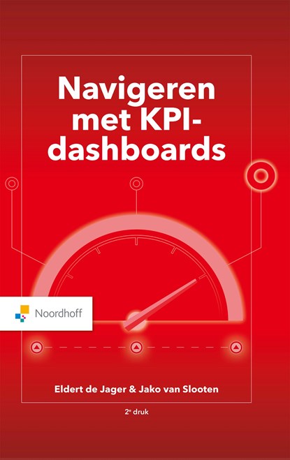 Navigeren met KPI-Dashboards, Eldert de Jager ; Jako van Slooten - Ebook - 9789001299613