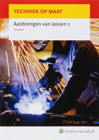 Techniek op Maat Werkboek Aanbrengen van lassen 1, E. Kooij ; C.W.A. Lammers - Paperback - 9789001307592
