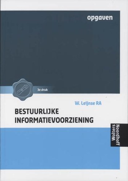 Bestuurlijke informatievoorziening opgaven Druk 3, LEIJNSE, W. - Paperback - 9789001536121