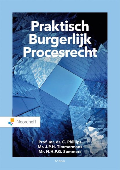 Praktisch Burgerlijk Procesrecht, C. Phillips ; J.P.H. Timmermans ; N.H.P.G. Sommers - Paperback - 9789001593292