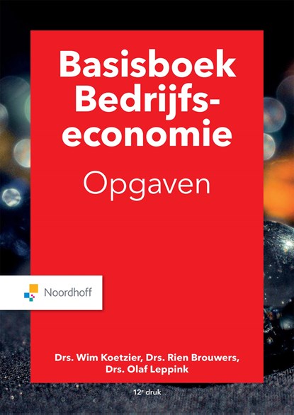 Basisboek bedrijfseconomie opgaven, M.P. Brouwers ; W. Koetzier ; O.A. Leppink - Ebook - 9789001738273