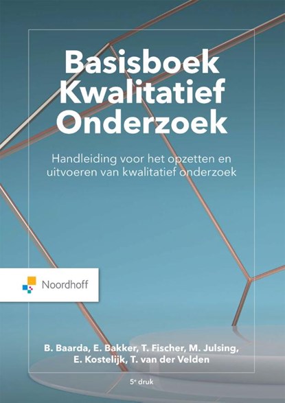 Basisboek Kwalitatief onderzoek, Ben Baarda ; Esther Bakker ; Tom Fischer ; Mark Julsing ; Vincent Peters ; Thérese van der Velden ; Anneleen Boullart - Paperback - 9789001747558