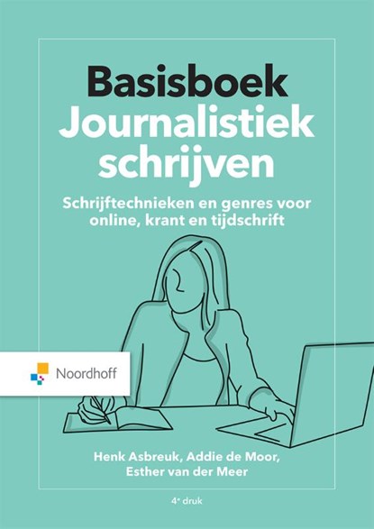Basisboek Journalistiek schrijven, Henk Asbreuk ; Addie de Moor ; Esther van der Meer - Paperback - 9789001748968