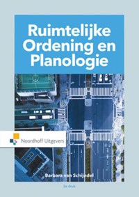 Basisboek Ruimtelijke Ordening en Planologie | Barbara Schijndel ; Henk van der Wal ; Jan Kok | 