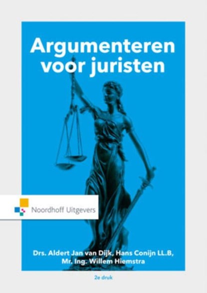 Argumenteren voor juristen, Aldert Jan van Dijk ; Willem Hiemstra ; Hans Conijn - Paperback - 9789001767402