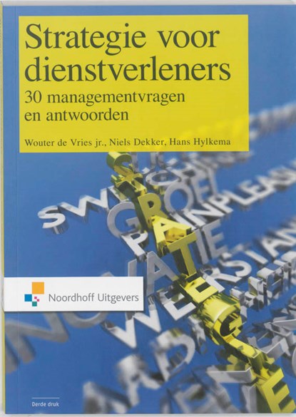 Strategie voor dienstverleners, Wouter de Vries ; Niels Dekker ; Hans Hylkema - Paperback - 9789001797140