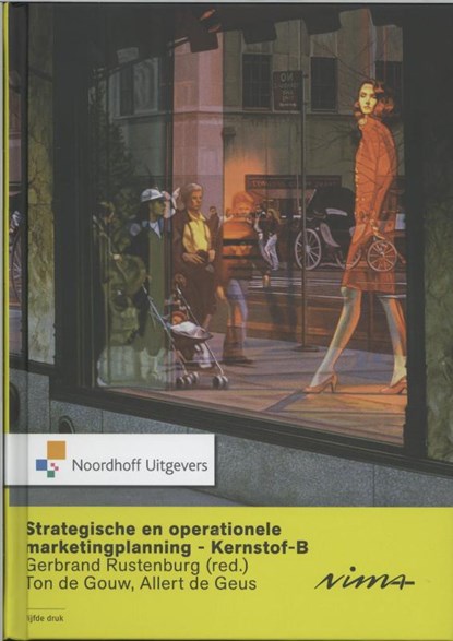 Strategische en operationele marketingplanning-Kernstof B, Ton de Gouw ; Gerbrand Rustenburg ; Allert de Geus - Paperback - 9789001797157
