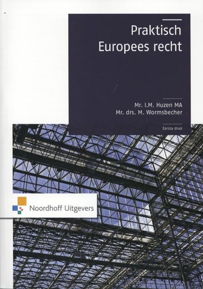 Praktisch Europees recht, I.M. Huzen ; M. Wormsbecher - Paperback - 9789001802394