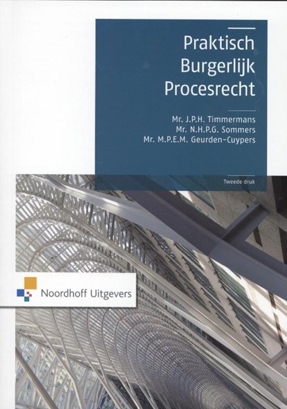 Praktisch burgerlijk procesrecht, J.P.H. Timmermans ; N.H.P.G. Sommers ; M.P.E.M. Geurden - Cuypers - Paperback - 9789001809478