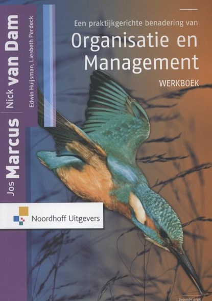 Een praktijkgerichte benadering van organisatie en management, Nick van Dam ; Jos Marcus ; Edwin Huijsman - Paperback - 9789001809652