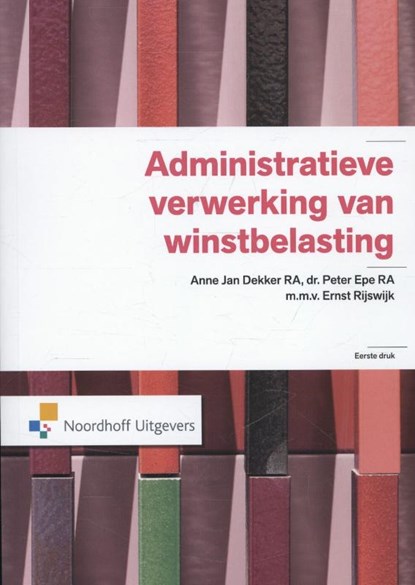 Administratieve verwerking van winstbelasting, Anne Jan Dekker ; Peter Epe - Paperback - 9789001820688