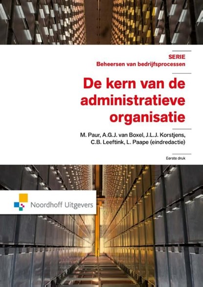 De kern van de administratieve organisatie, Mark Paur ; Toine van Boxel ; Jaco Korstjens ; Berco Leeftink - Ebook Adobe PDF - 9789001838386