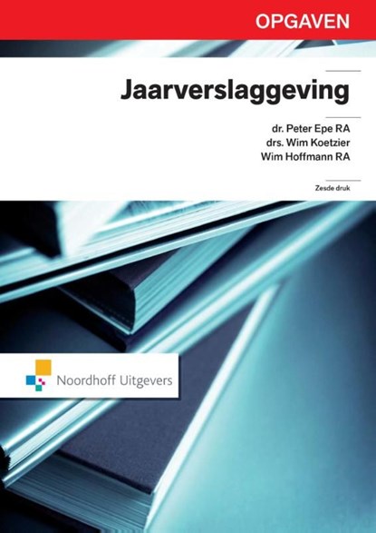 Jaarverslaggeving, Peter Epe ; Wim Koetzier ; Wim Hoffmann - Ebook Adobe PDF - 9789001840679