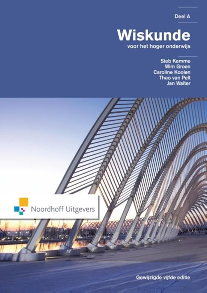 Wiskunde voor het hoger onderwijs / Deel A, Sieb Kemme ; Wim Groen ; Caroline Koolen ; Theo van Pelt ; Jan Walter - Ebook Adobe PDF - 9789001840860
