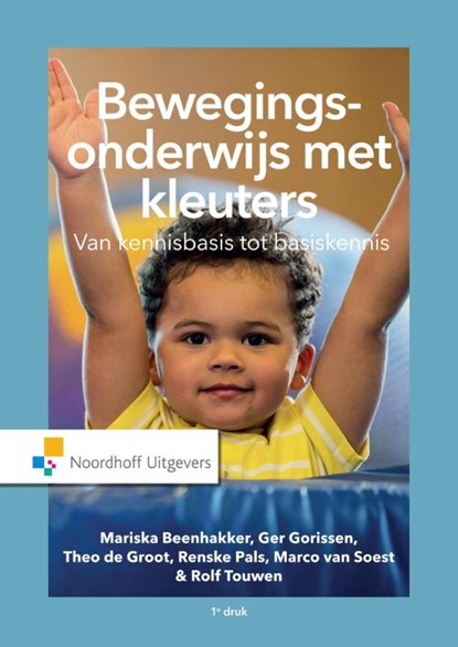 Bewegingsonderwijs met kleuters, Mariska Beenhakker ; Ger Gorissen ; Theo de Groot ; Renske Pals ; Marco van Soest ; Rolf Touwen - Paperback - 9789001841829
