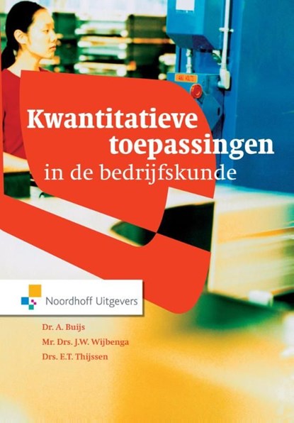 Kwantitatieve toepassingen in de bedrijfskunde, Arie Buijs ; E.T. Thijssen ; J.W. Wijbenga - Ebook - 9789001847654