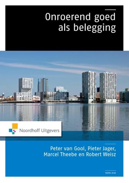 Onroerend goed als belegging, Peter van Gool ; Pieter Jager ; M.A.J. Theebe ; R.M. Weisz - Ebook - 9789001847661
