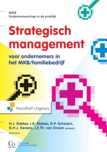 Strategisch management voor ondernemers in het MKB/familiebedrijf, H.J. Dekker ; I.A. Matser ; D.P. Scherjon ; G.H.J. Sweers - Ebook - 9789001848682