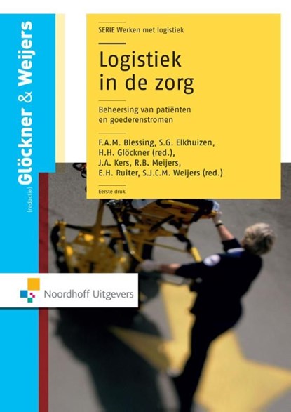 Logistiek in de zorg, F.A.M. Blessing ; S.G. Elkhuizen ; J.A. Kers ; R.B. Meijers ; E.H. Ruiter - Ebook - 9789001848729