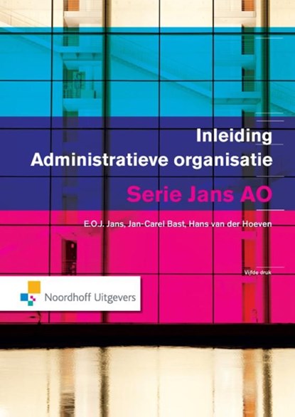 Inleiding administratieve organisatie, E.O.J. Jans ; A.C.J. Bast ; J.P.M. van der Hoeven - Ebook - 9789001848804