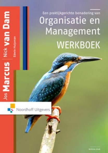 Een praktijkgerichte benadering van organisatie en management, Jos Marcus ; Nick van Dam ; Edwin Huijsman - Paperback - 9789001850234