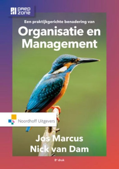 Een praktijkgerichte benadering van organisatie en management, Nick van Dam ; Jos Marcus - Gebonden - 9789001850241