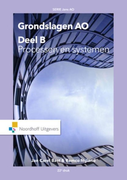 Grondslagen van de administratieve organisatie Processen en systemen, J.C. Bast ; R. Nijland - Paperback - 9789001867560