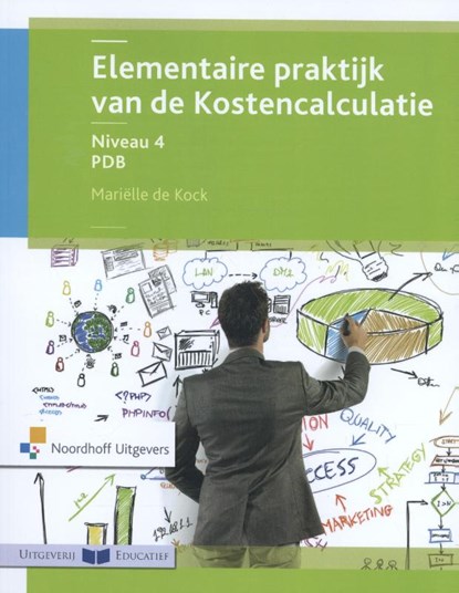 Elementaire praktijk van de kostencalculatie Niveau 4 (PDB) Leerboek, Marielle de Kock - Paperback - 9789001867973