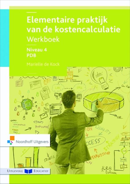 Elementaire praktijk van de kostencalculatie niveau 4 PDB werkboek, Mariëlle de Kock - Paperback - 9789001868031