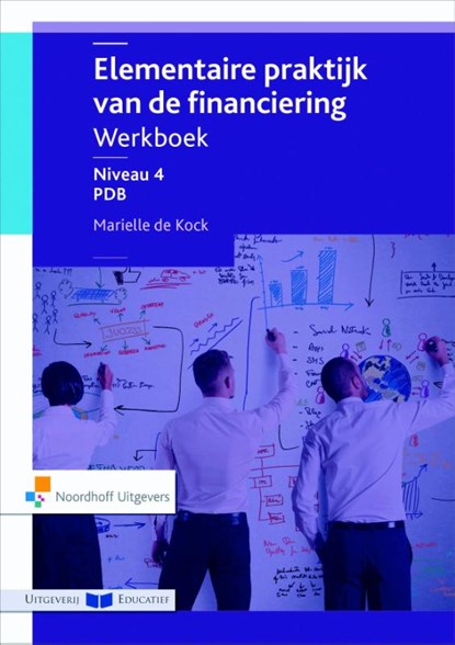 Elementaire praktijk van de Financiering niveau 4 PDB werkboek, Marielle Kock - Paperback - 9789001868116