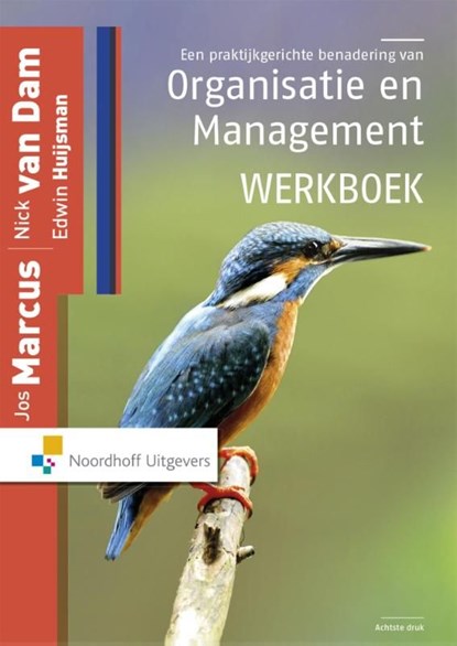 Een praktijkgerichte benadering van organisatie en management, Nick van Dam ; Jos Marcus ; Edwin Huijsman - Ebook Adobe PDF - 9789001872465