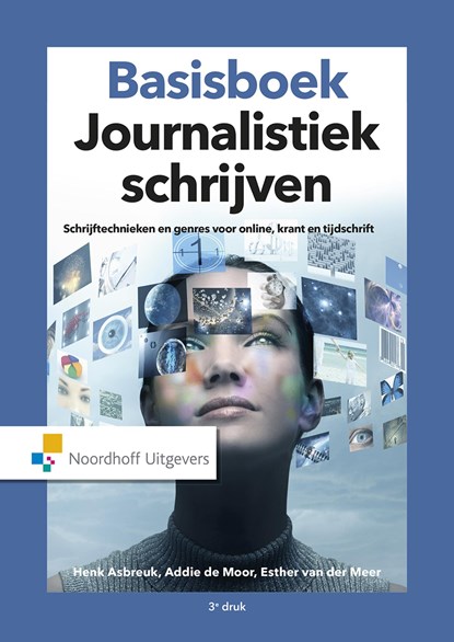 Basisboek Journalistiek schrijven, Hernk Asbreuk ; Addie de Moor ; Esther van der Meer - Ebook - 9789001875145