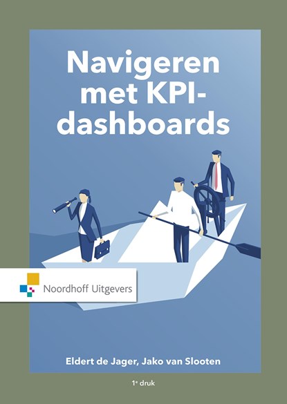 Navigeren met KPI-dashboards, Eldert de Jager ; Jako van Slooten - Ebook - 9789001875428