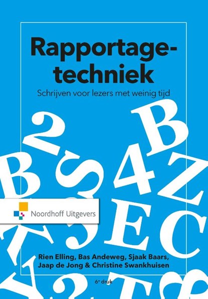 Rapportagetechniek, Rien Elling ; Bas Andeweg ; Sjaak Baars ; Jaap de Jong ; Christine Swankhuisen - Paperback - 9789001881788