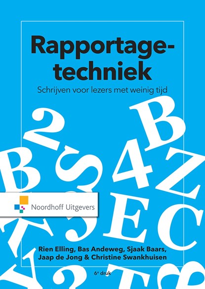 Rapportagetechniek(e-book), Rien Elling ; Bas Andeweg ; Sjaak Baars ; Jaap de Jong ; Christine Swankhuisen - Ebook - 9789001881795