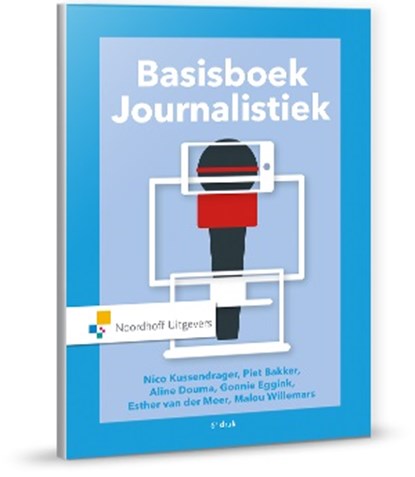 Basisboek Journalistiek, Piet Bakker ; Aline Douma ; Gonnie Eggink ; Nico Kussendrager ; Esther van der Meer ; Malou Willemars - Paperback - 9789001885564